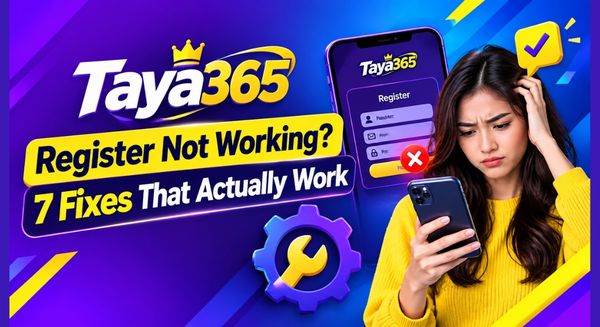 Taya365 Register Not Working 7 Fixes That Actually Work