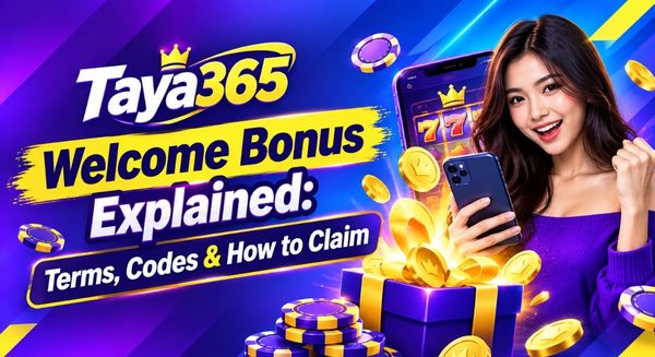 Taya365 Welcome Bonus Explained Terms, Codes & How to Claim